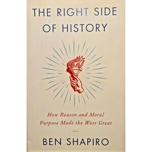 The Right Side of History: How Reason and Moral Purpose Made the West Great